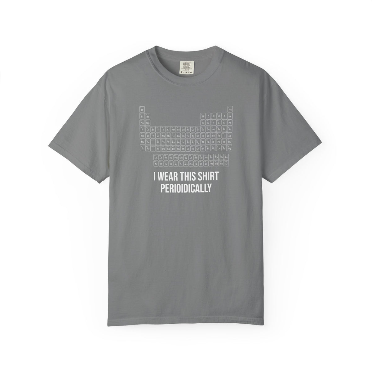 Periodic Table T-Shirt – "I Wear This Shirt Periodically" Science Tee