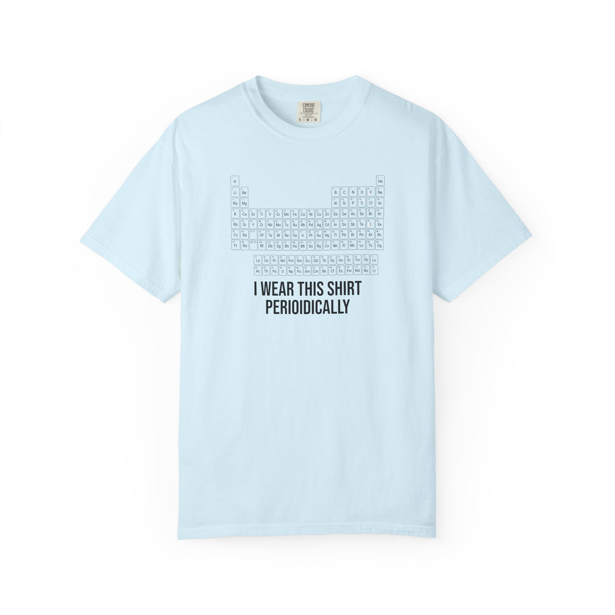 Periodic Table T-Shirt – "I Wear This Shirt Periodically" Science Tee