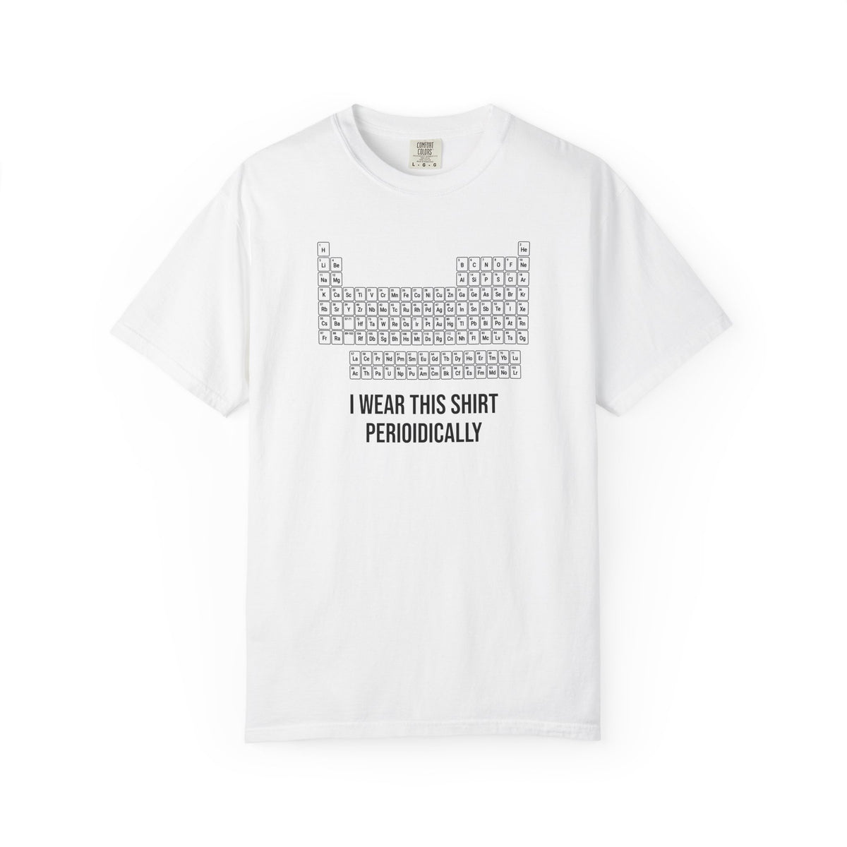Periodic Table T-Shirt – "I Wear This Shirt Periodically" Science Tee