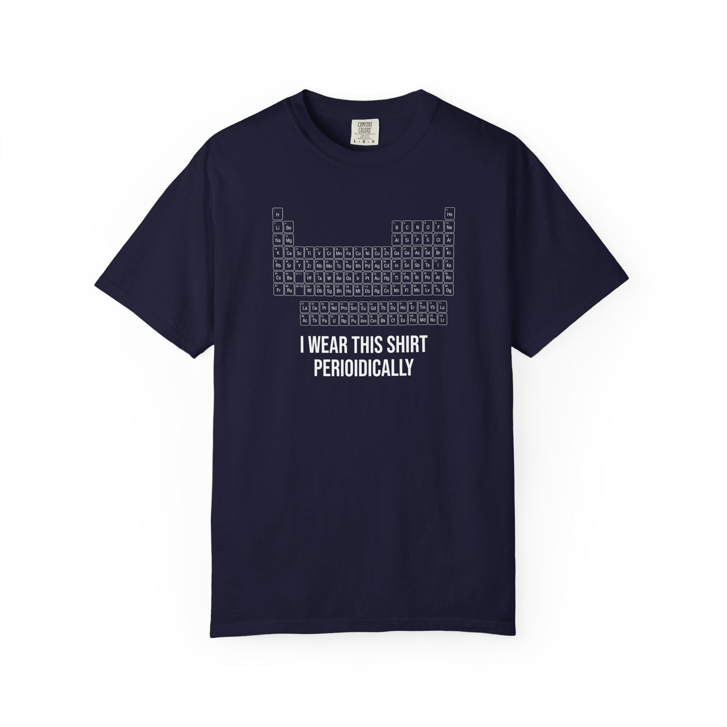 Periodic Table T-Shirt – "I Wear This Shirt Periodically" Science Tee