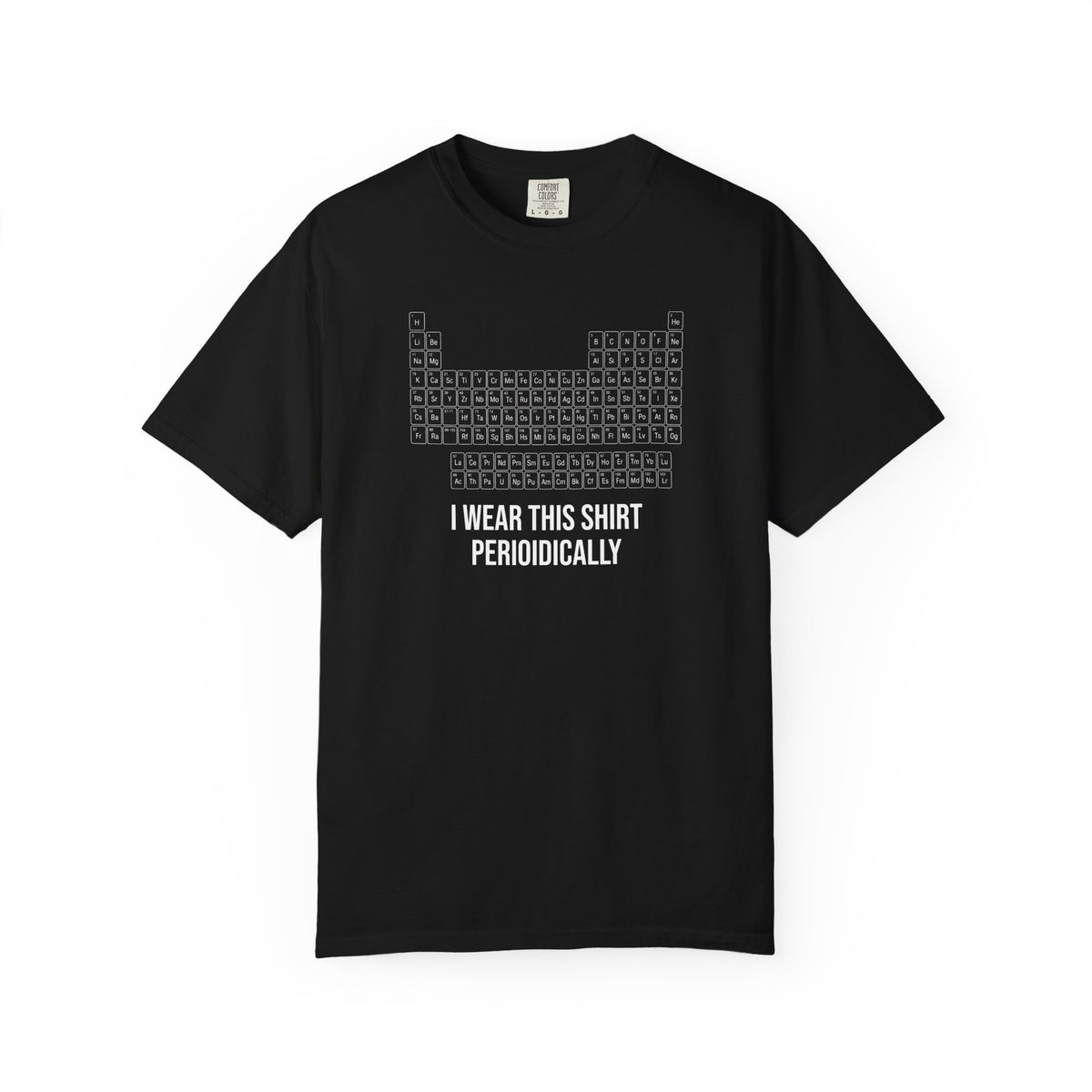 Periodic Table T-Shirt – "I Wear This Shirt Periodically" Science Tee
